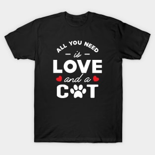 Cat - All you need is love and a cat T-Shirt